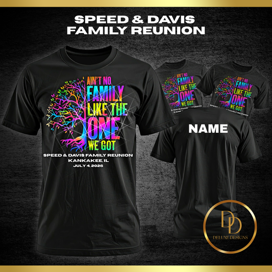“Ain’t No Family Like The One We Got” Speed and Davis Family Reunion T-Shirts