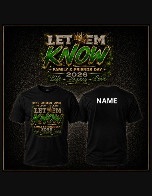 “LET EM KNOW” Crite*Johnson*Jones*Nelson*Tucker Family & Friends Day 2026 T-Shirts
